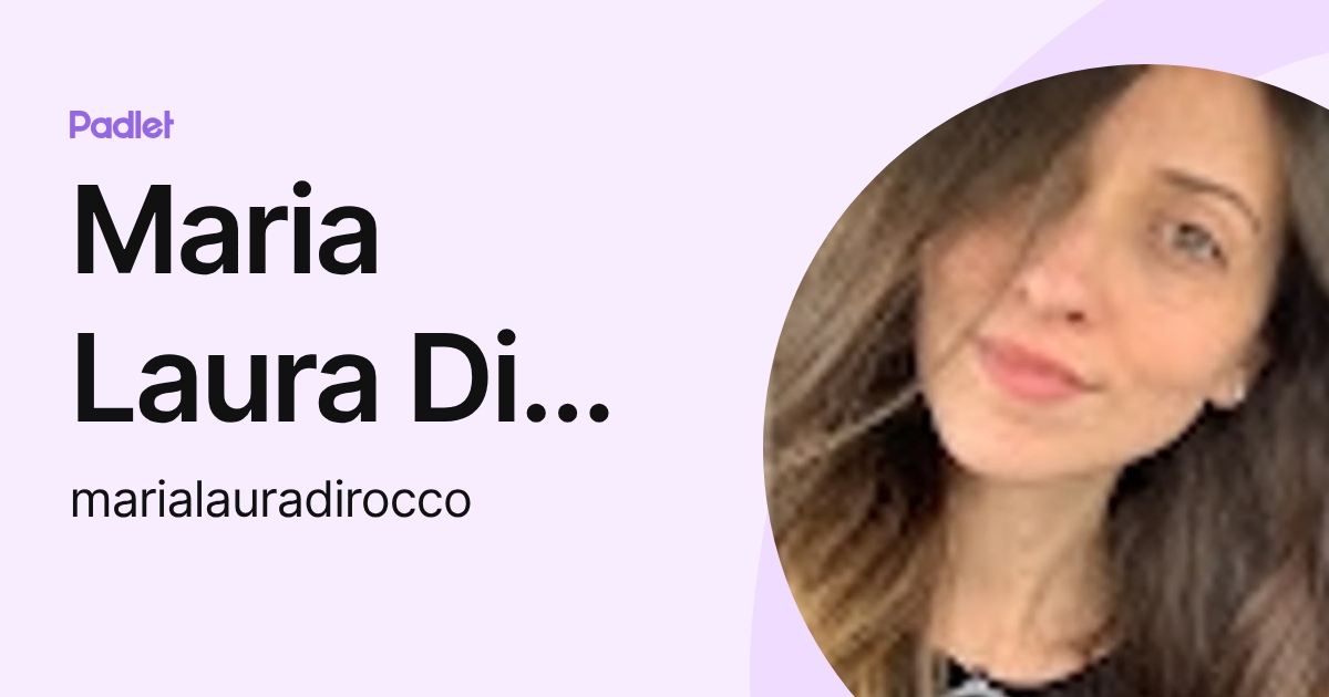 Maria Di Rocco Maria Laura Di Rocco (marialauradirocco) profile | Padlet