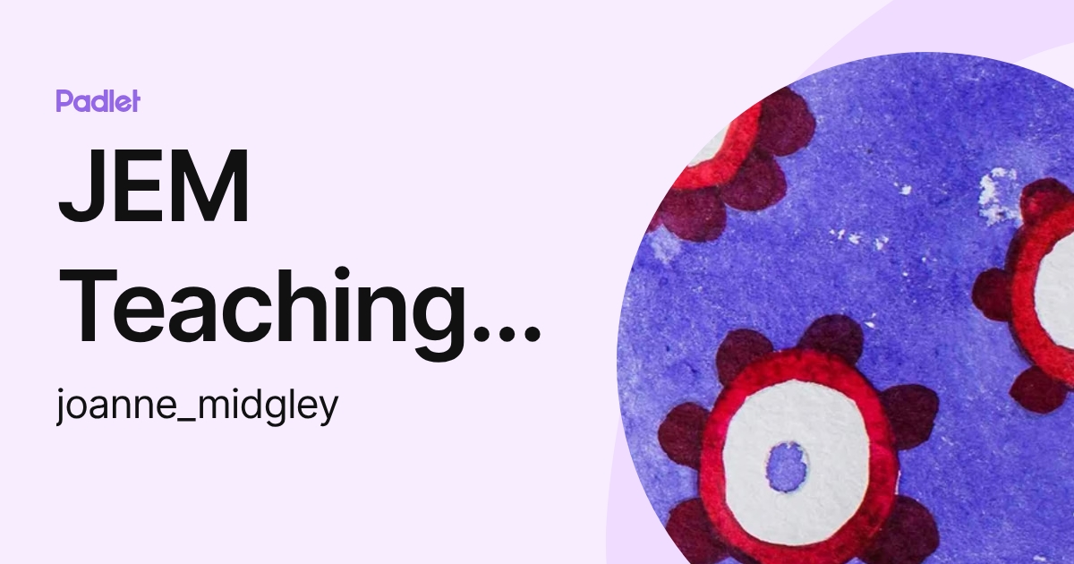 JEM Teaching and Learning Resources (joanne_midgley) profile | Padlet