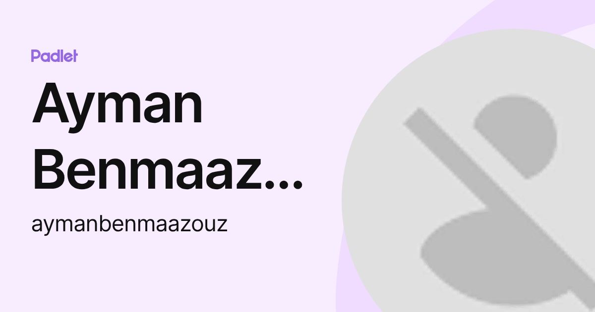 Ayman Benmaazouz (aymanbenmaazouz) profile | Padlet
