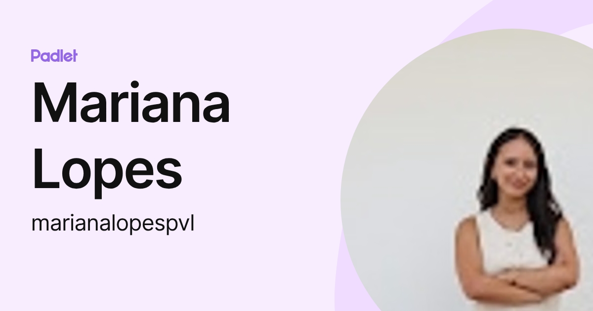 Mariana Lopes (marianalopespvl) profile | Padlet