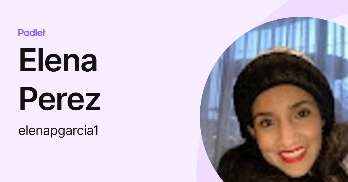 Elena Perez (elenapgarcia1) profile | Padlet