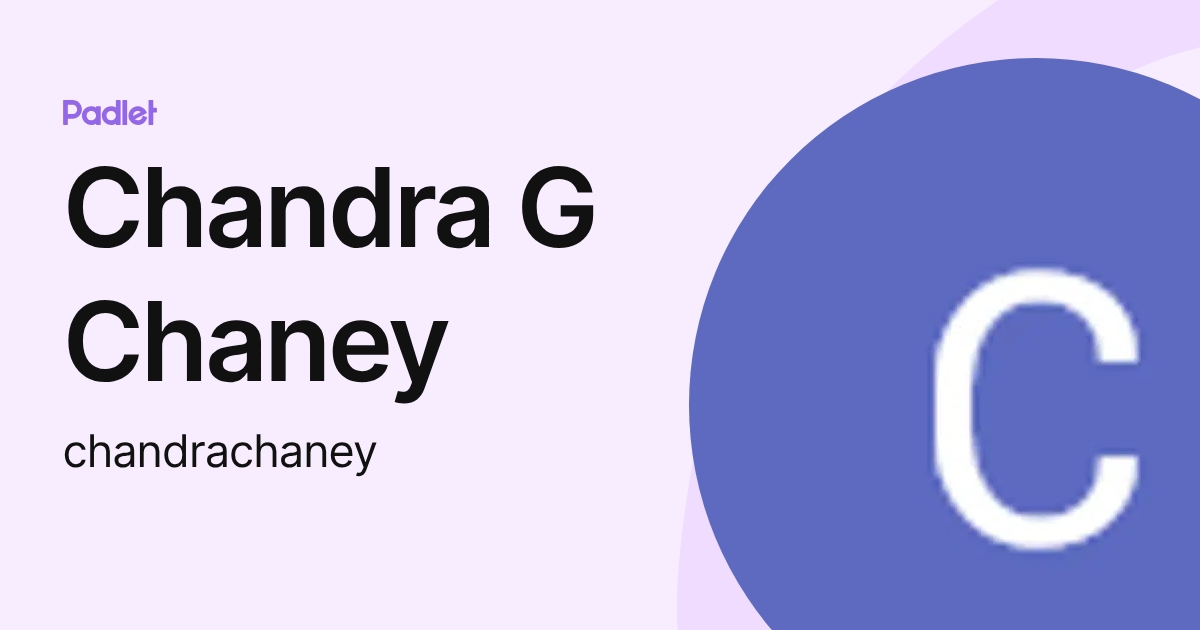Chandra G Chaney (chandrachaney) profile | Padlet