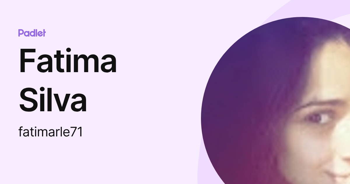Fatima Silva (fatimarle71) profile | Padlet