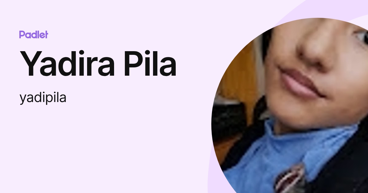 Yadira Pila (yadipila) profile | Padlet