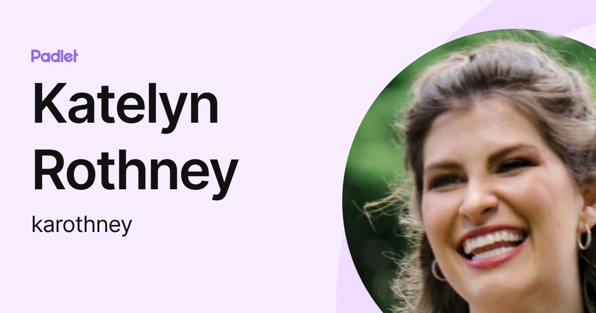 Katelyn Rothney (karothney) profile | Padlet
