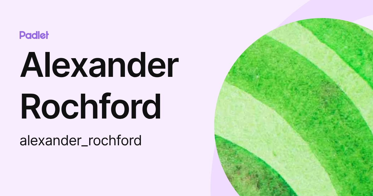 Alex Rochford Alexander Rochford (alexander_rochford) profile | Padlet