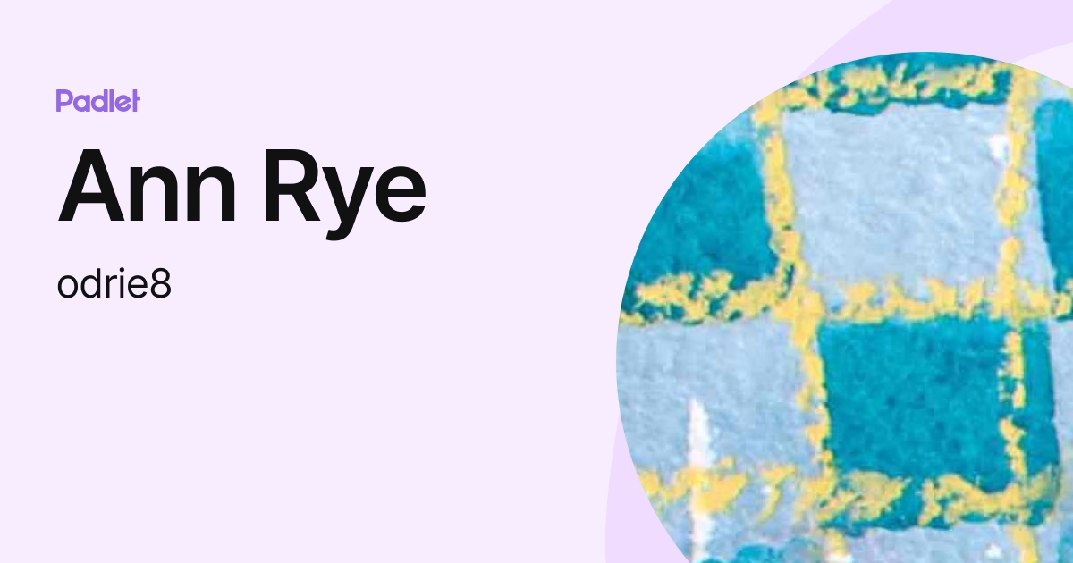 Ann Rye (odrie8) profile | Padlet