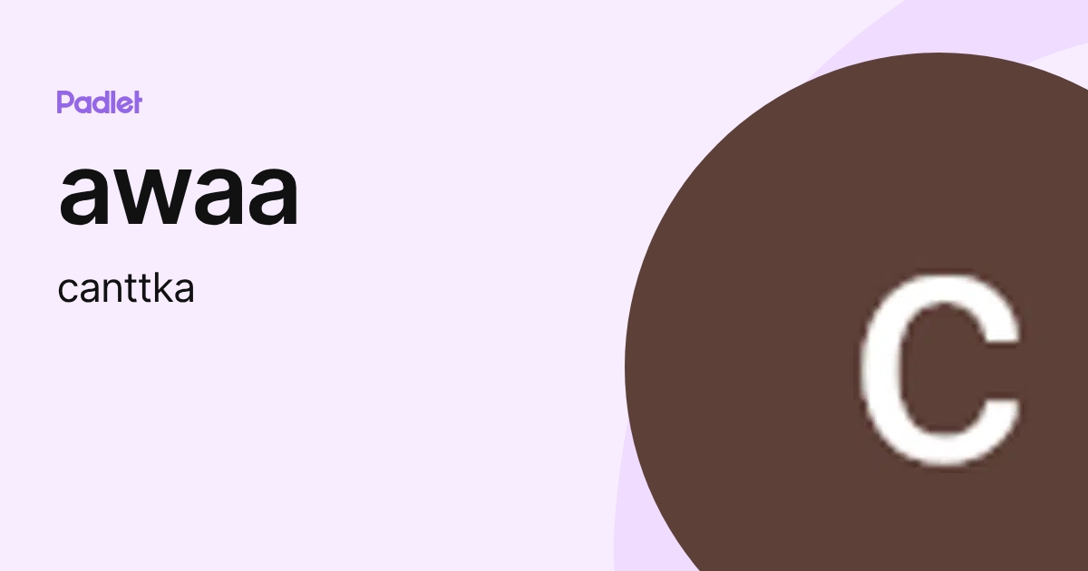 awaa (canttka) profile | Padlet