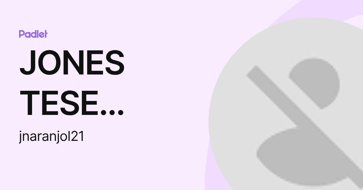 JONES TESE NARANJO LOPEZ (jnaranjol21) profile | Padlet