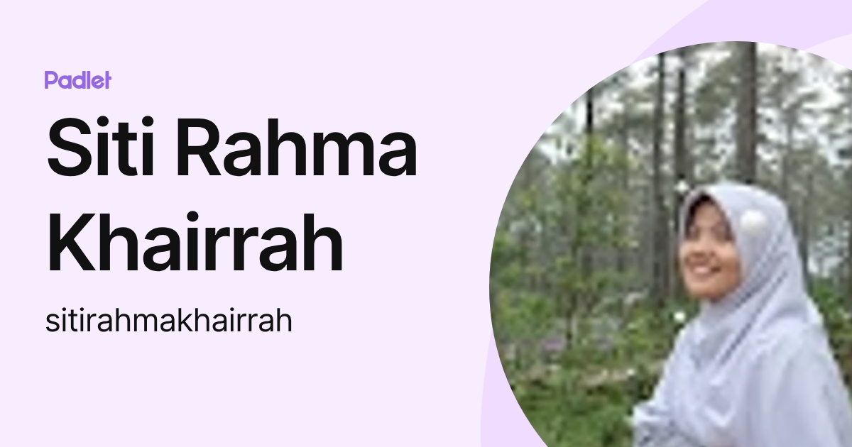 Siti Rahma Khairrah (sitirahmakhairrah) profile | Padlet