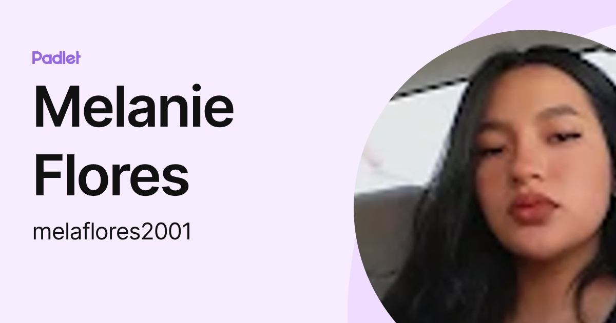 Melanie Flores (melaflores2001) profile | Padlet