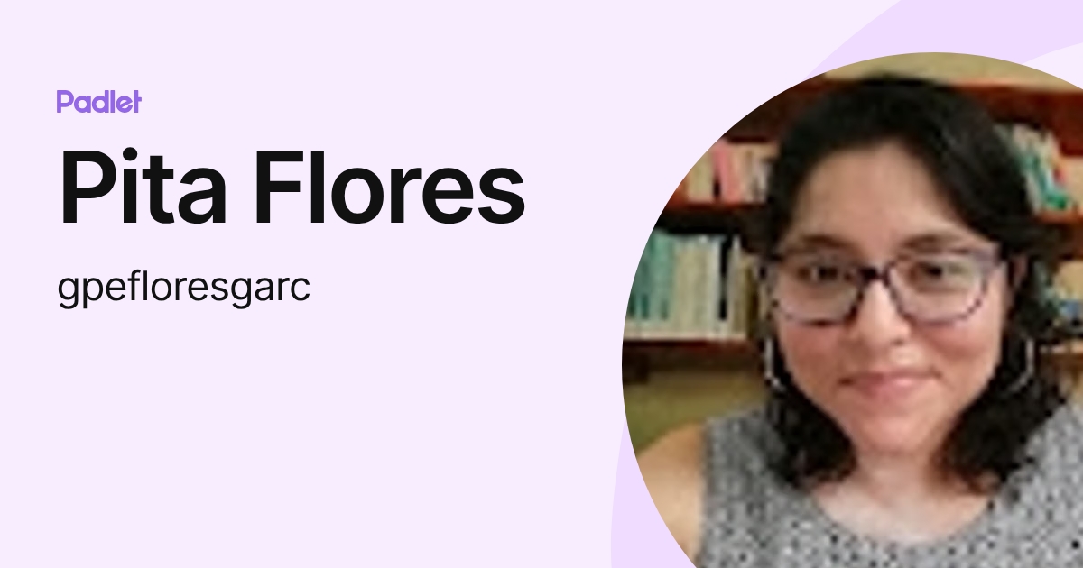 Pita Flores (gpefloresgarc) profile | Padlet