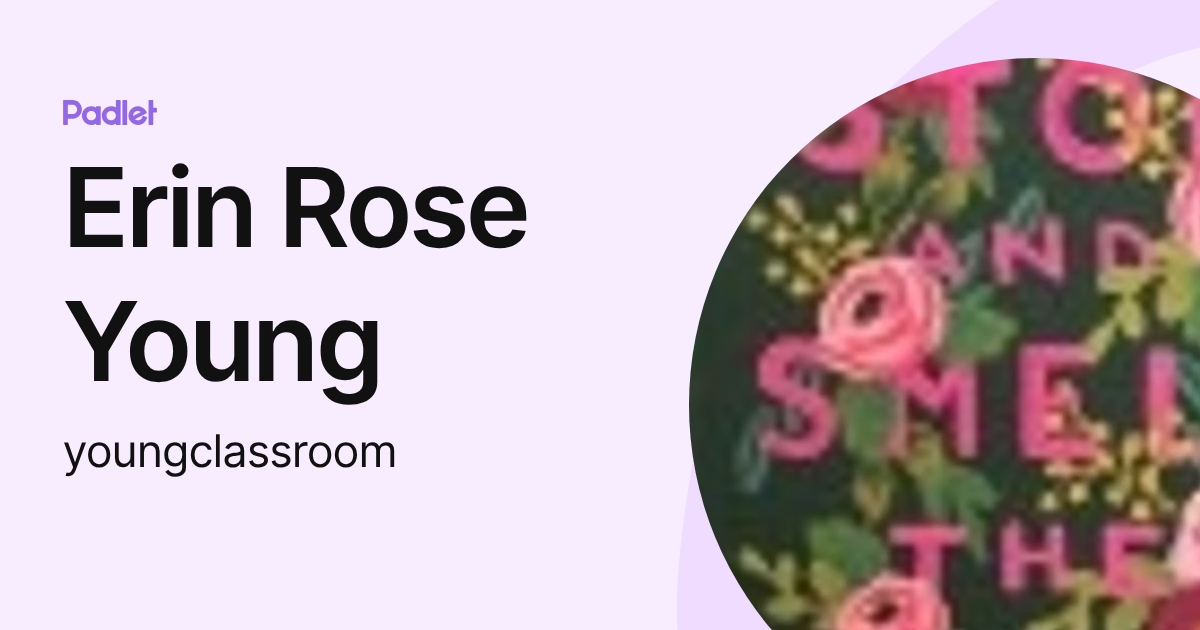 Erin Rose Young (youngclassroom) profile | Padlet