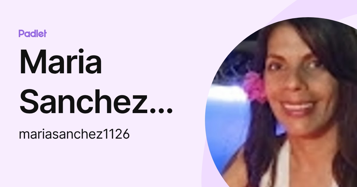 Maria Sanchez Camacho (mariasanchez1126) profile | Padlet