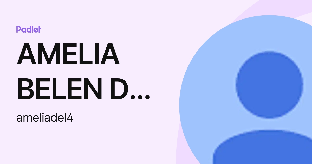 AMELIA BELEN DEL RIO CHAVARRIA (ameliadel4) profile | Padlet