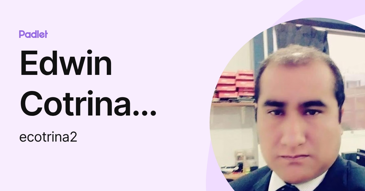 Edwin Cotrina Vera (ecotrina2) profile | Padlet