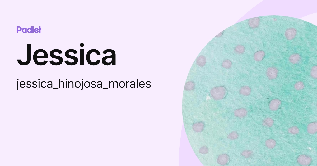 Jessica (jessica_hinojosa_morales) profile | Padlet