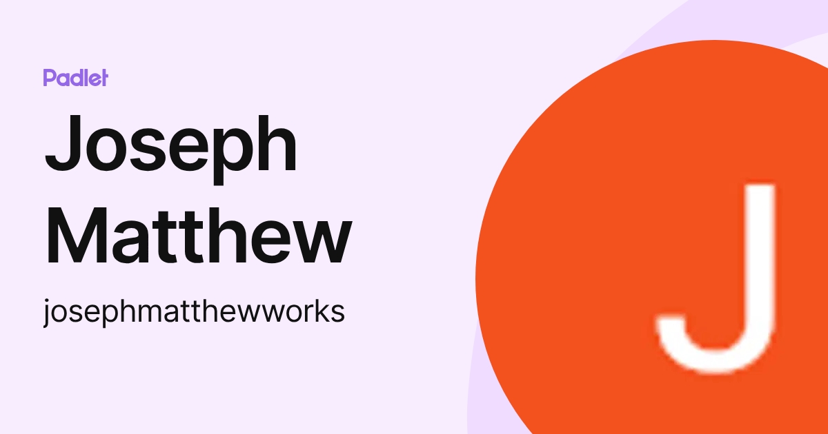 Joseph Matthew (josephmatthewworks) profile | Padlet