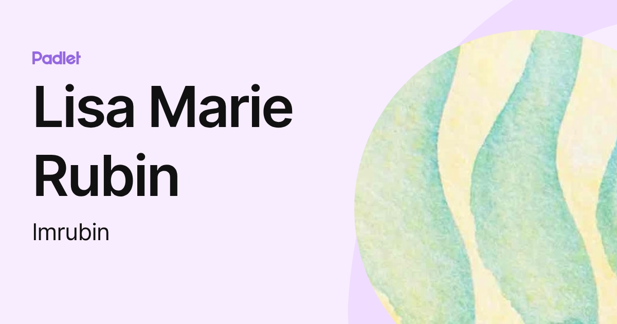 Lisa Marie Rubin (lmrubin) profile | Padlet