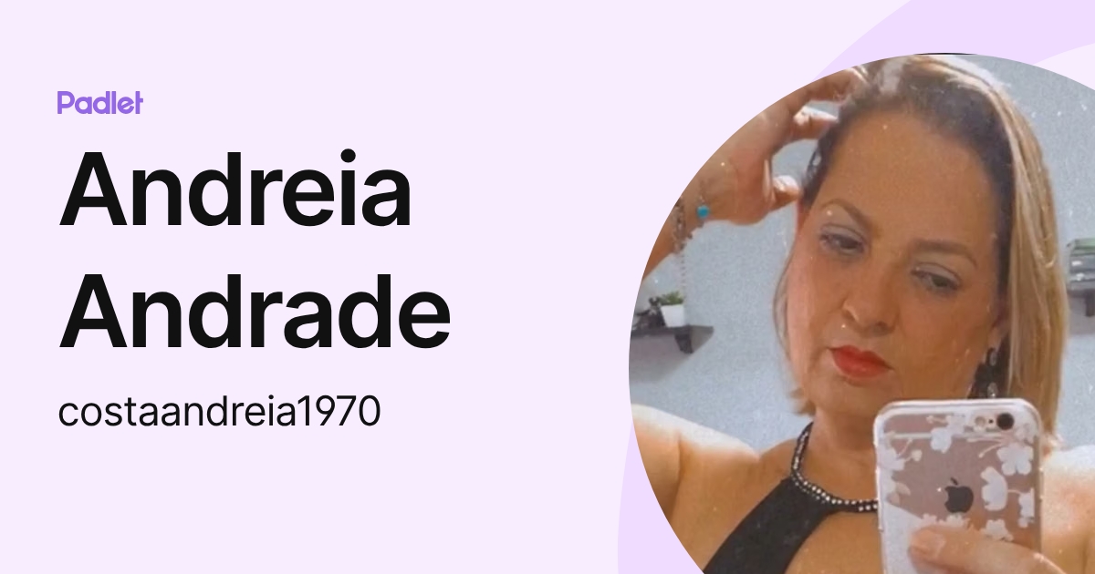 Andreia Andrade (costaandreia1970) profile | Padlet