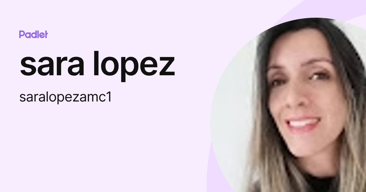 sara lopez (saralopezamc1) profile | Padlet