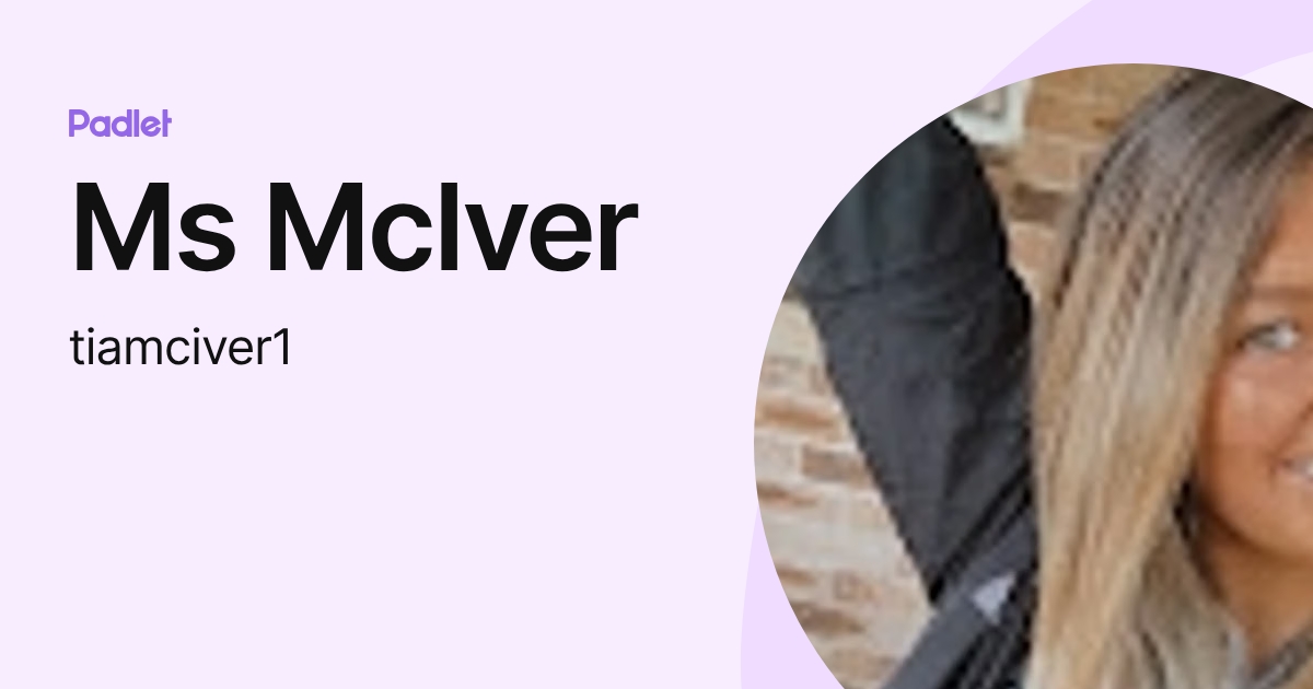 Ms McIver (tiamciver1) profile | Padlet