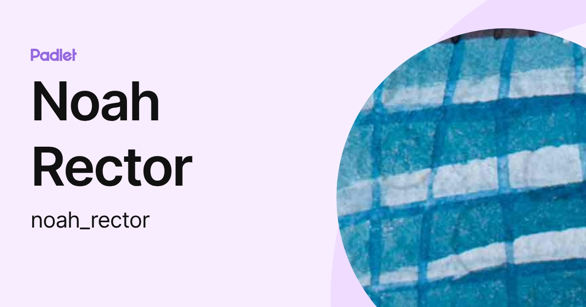 Noah Rector Noah Rector (noah_rector) profile | Padlet