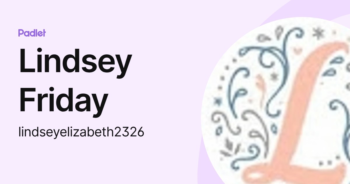 Lindsey Friday (lindseyelizabeth2326) profile | Padlet