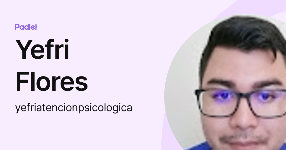Yefri Flores (yefriatencionpsicologica) profile | Padlet