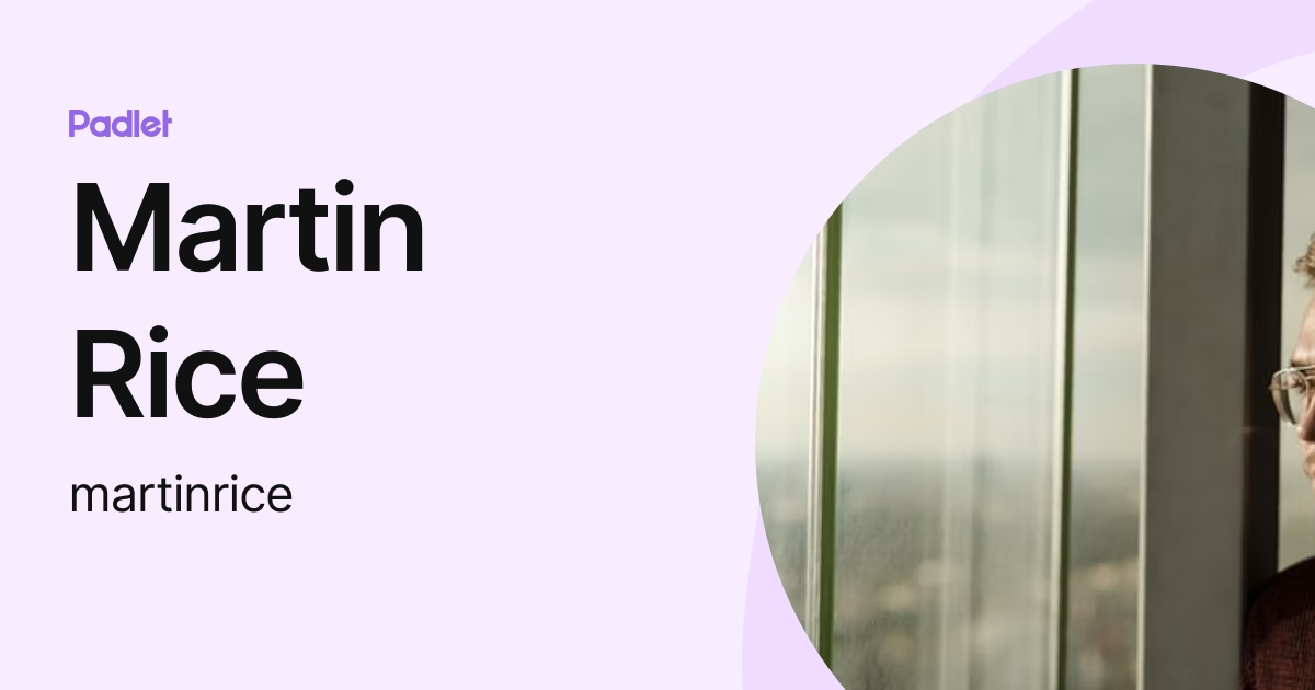 Martin Rice (martinrice) profile | Padlet