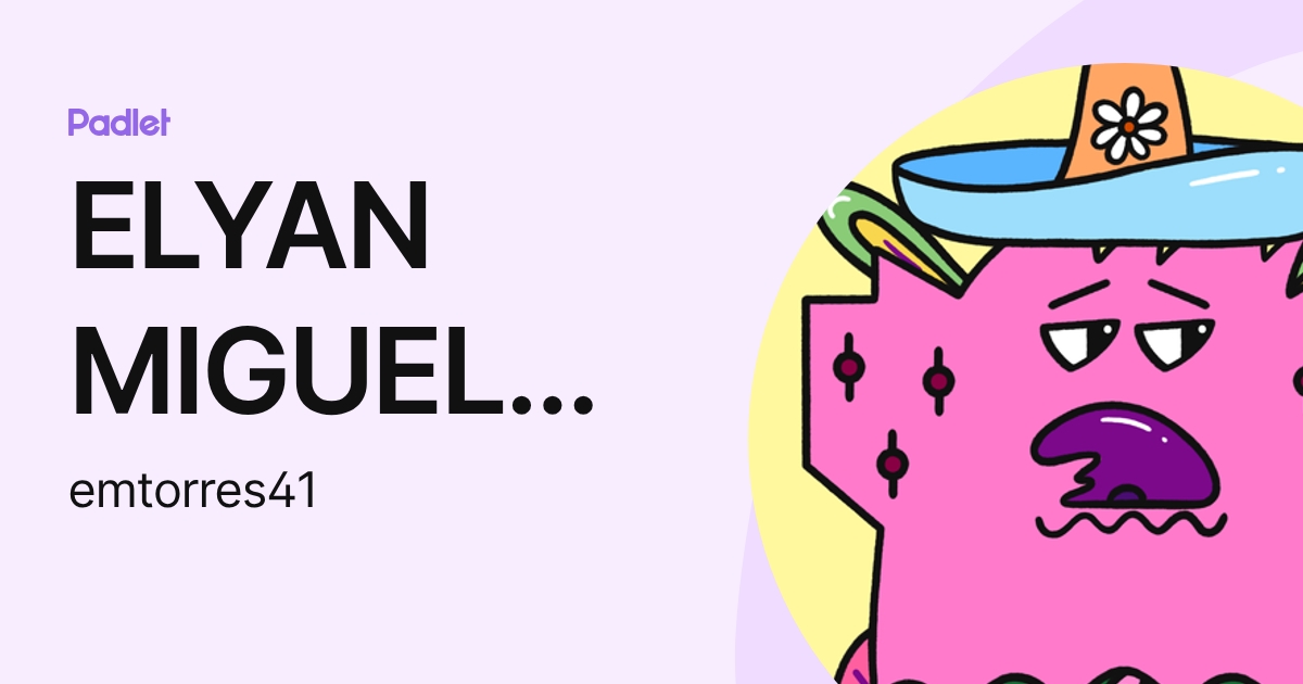 ELYAN MIGUEL TORRES CABRERA (emtorres41) profile | Padlet