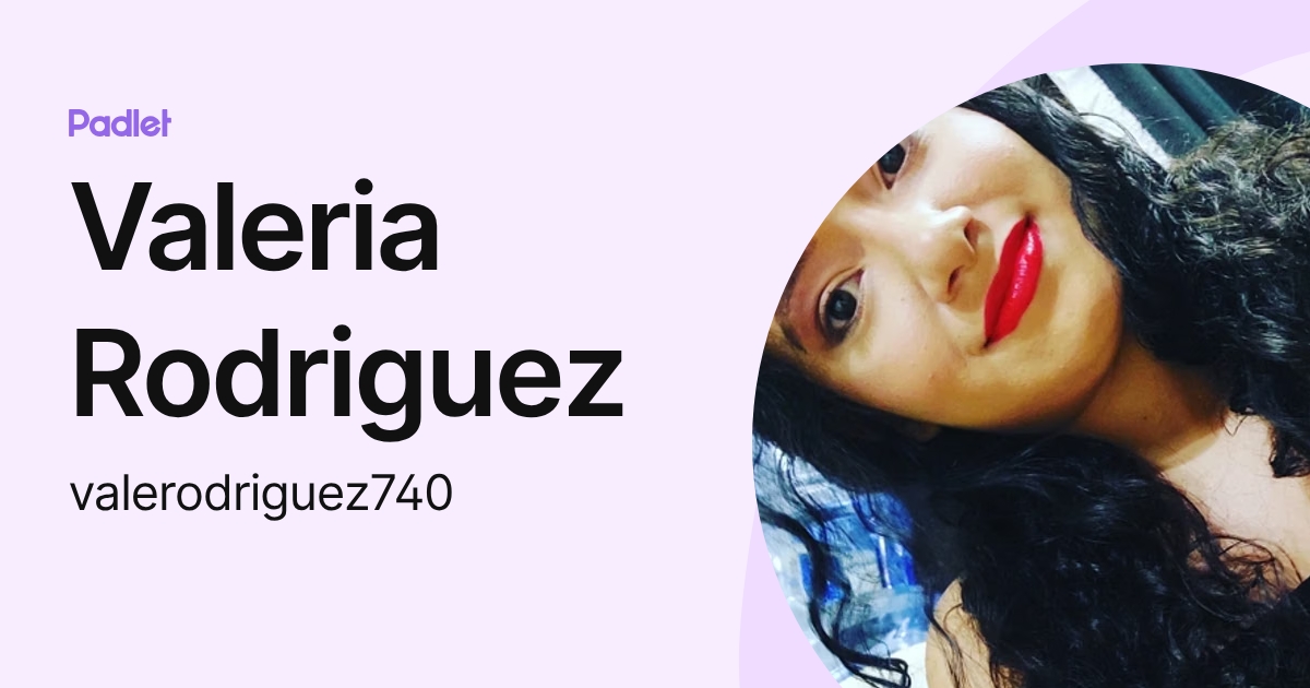Valeria Rodriguez (valerodriguez740) profile | Padlet