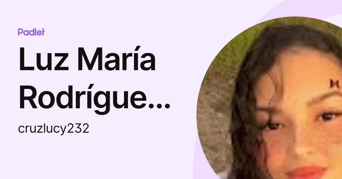 Luz María Rodríguez Cruz (cruzlucy232) profile | Padlet