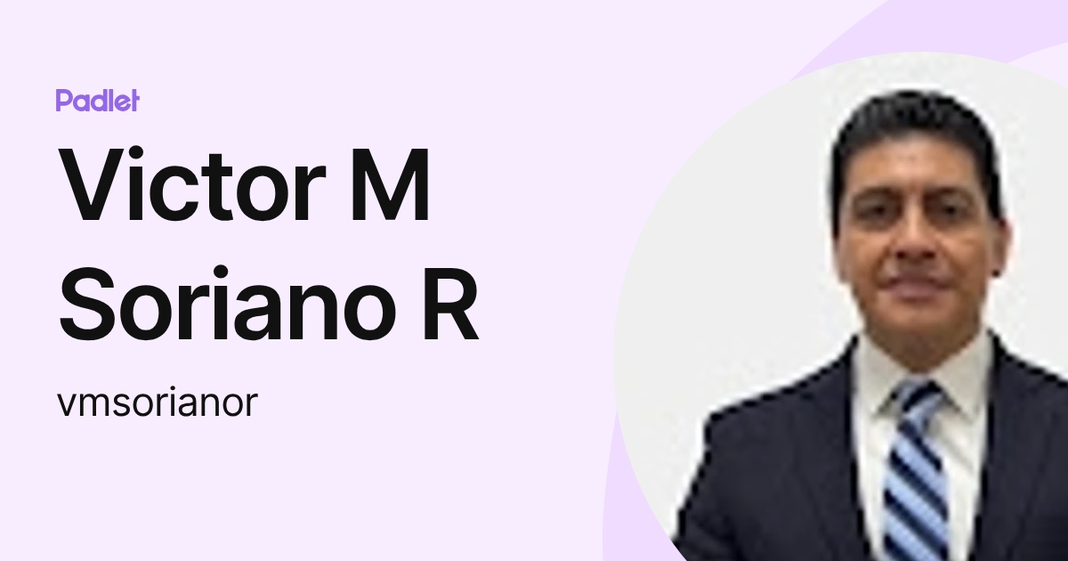 Victor M Soriano R (vmsorianor) profile | Padlet