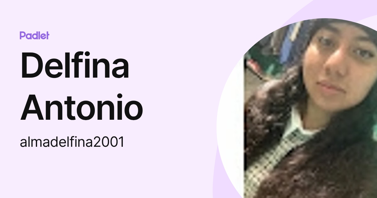 Delfina Antonio (almadelfina2001) profile | Padlet
