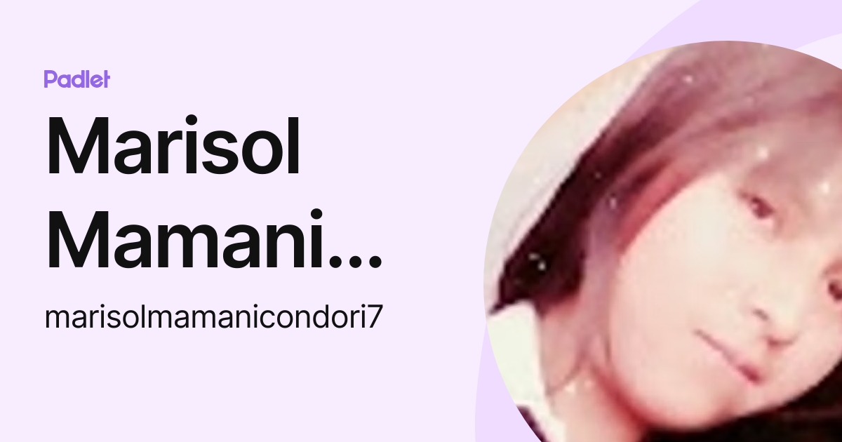 Marisol Mamani condori (marisolmamanicondori7) profile | Padlet