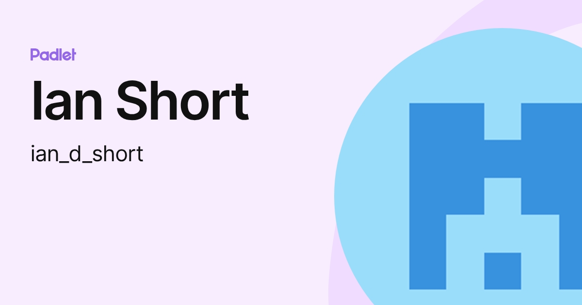 Ian Short (ian_d_short) profile | Padlet