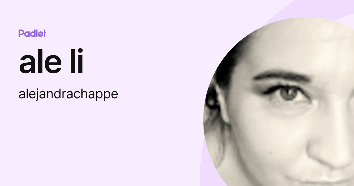 ale li (alejandrachappe) profile | Padlet