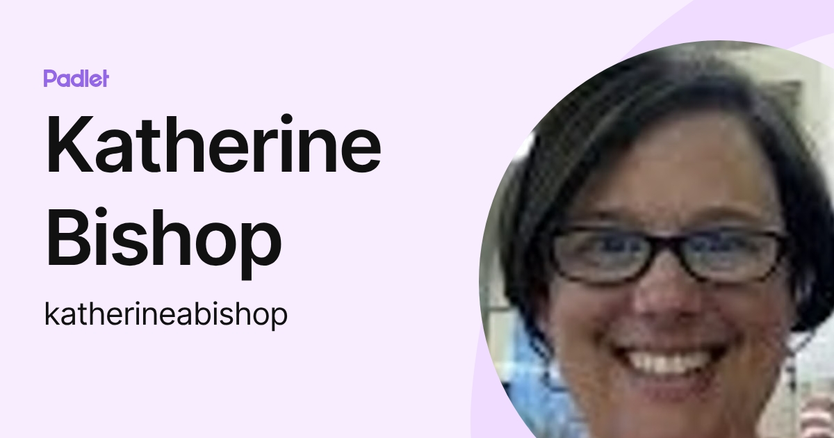Katherine Bishop (katherineabishop) profile | Padlet