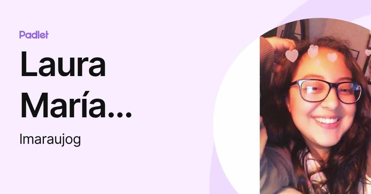 Laura María Araujo Gregorio (lmaraujog) profile | Padlet
