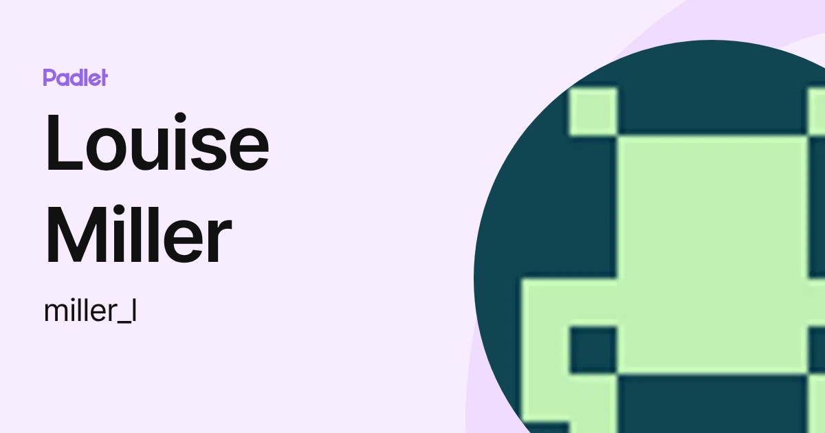 Louise Miller (miller_l) profile | Padlet