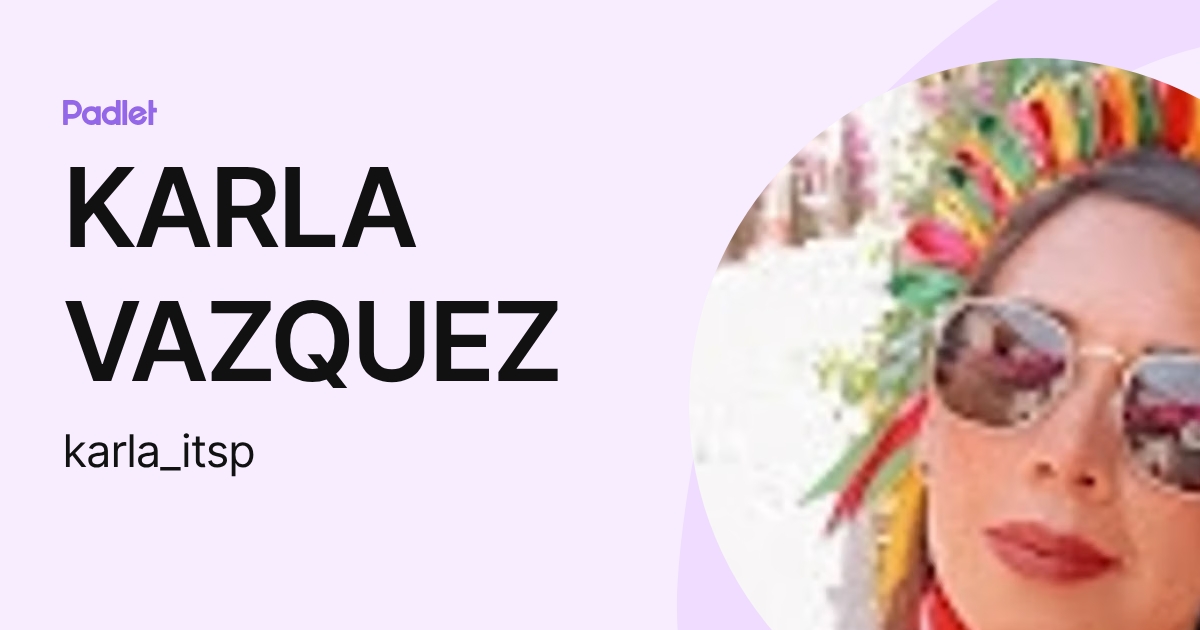 KARLA VAZQUEZ (karla_itsp) profile | Padlet