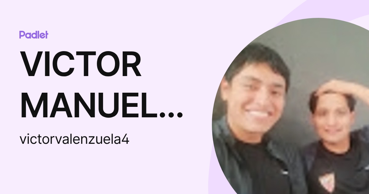 VICTOR MANUEL VALENZUELA FUENTES (victorvalenzuela4) profile | Padlet