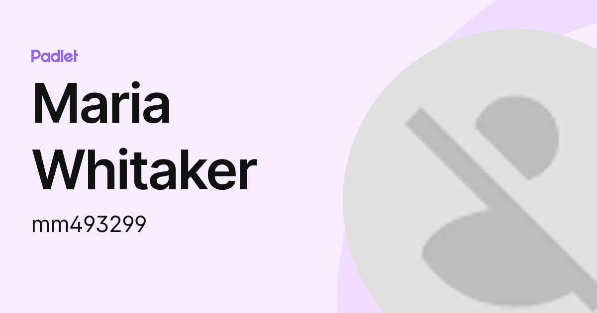 Maria Withaker Maria Whitaker (mm493299) profile | Padlet