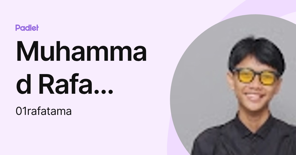 Muhammad Rafa Praditya Muhammad Rafa Aditama (01rafatama) profile | Padlet