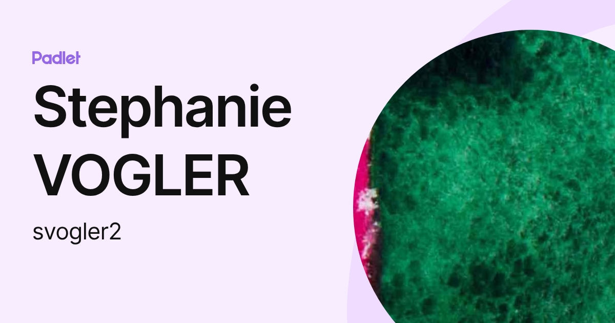 Stephanie VOGLER (svogler2) profile | Padlet