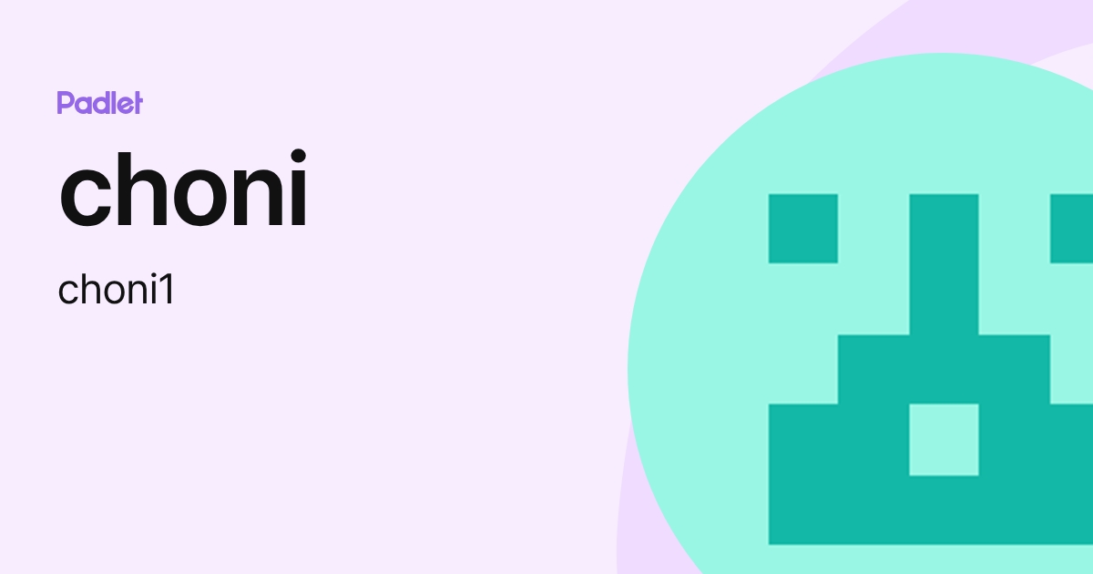 choni (choni1) profile | Padlet