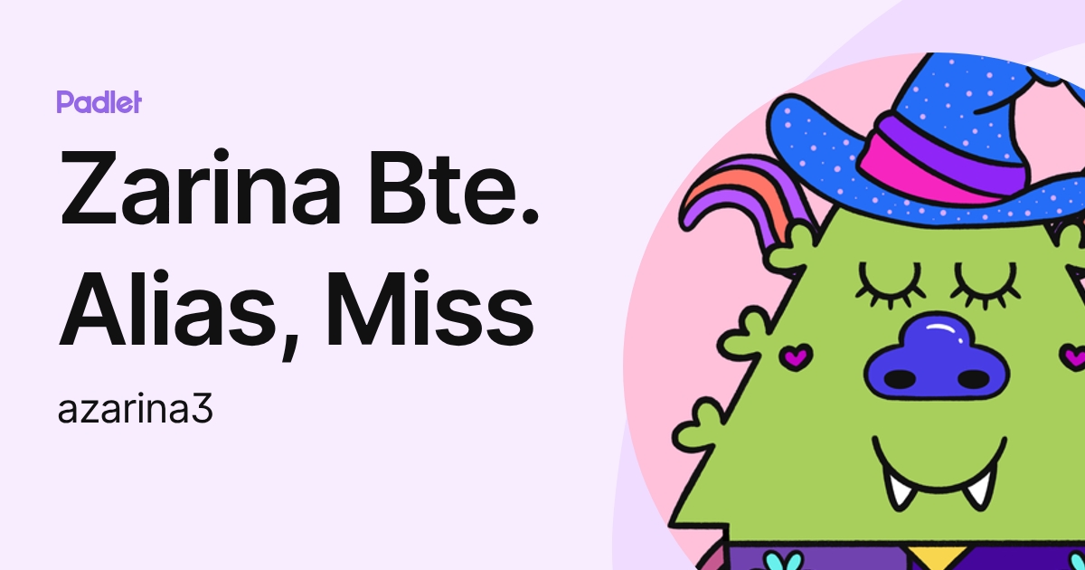 Zarina Bte. Alias, Miss (azarina3) profile | Padlet