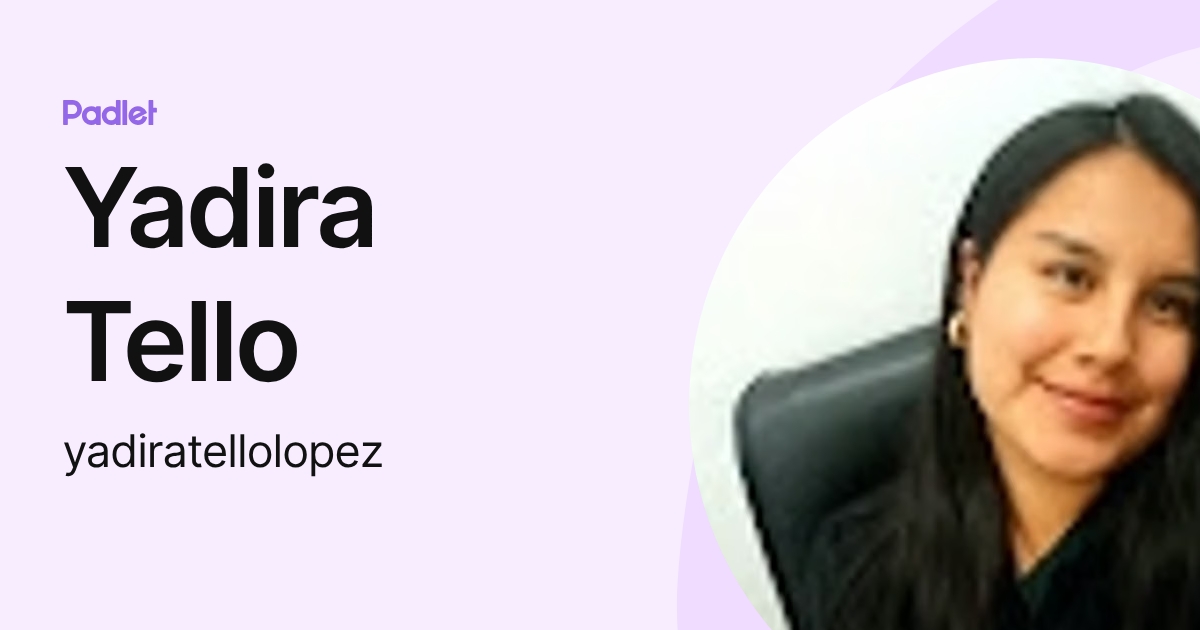 Yadira Tello (yadiratellolopez) profile | Padlet