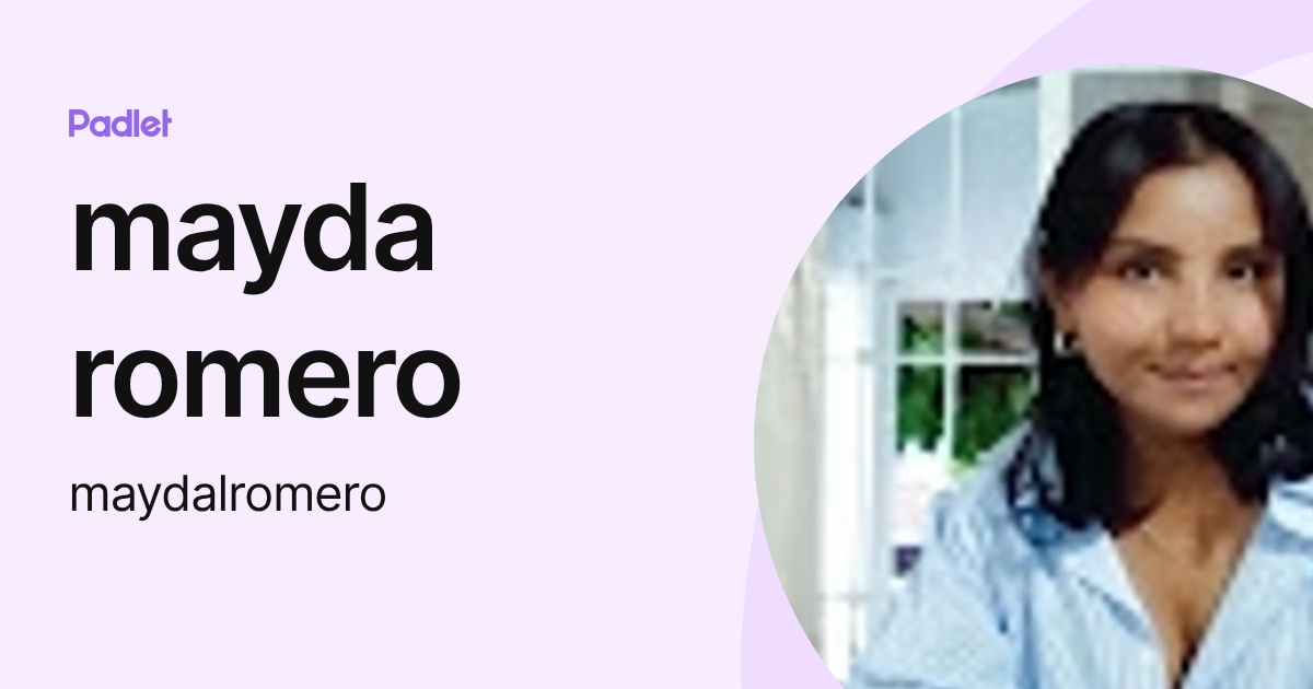 mayda romero (maydalromero) profile | Padlet